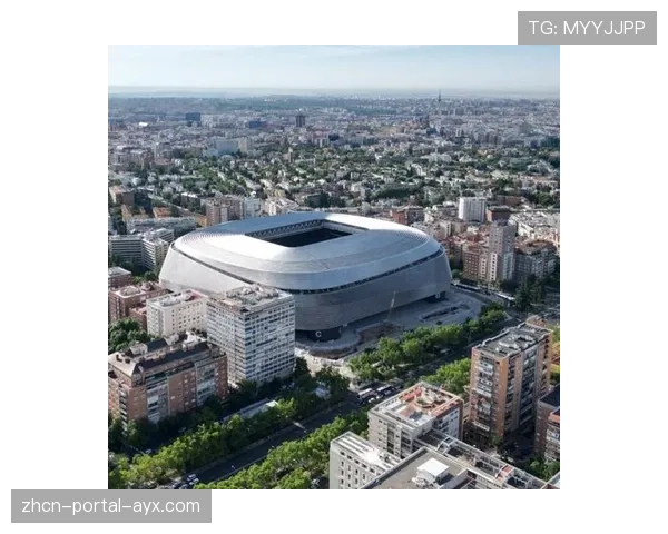 马德里市政府批准伯纳乌球场周边扩建计划,将增加商业综合体